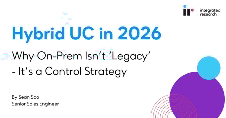 Hybrid UC in 2026: Why On-Prem Isn’t ‘Legacy’ - It’s a Control Strategy